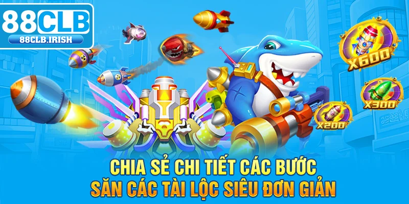 Chia sẻ chi tiết các bước săn các tài Lộc siêu đơn giản