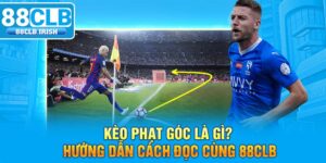 Kèo Phạt Góc Là Gì? Hướng Dẫn Cách Đọc Cùng 88CLB