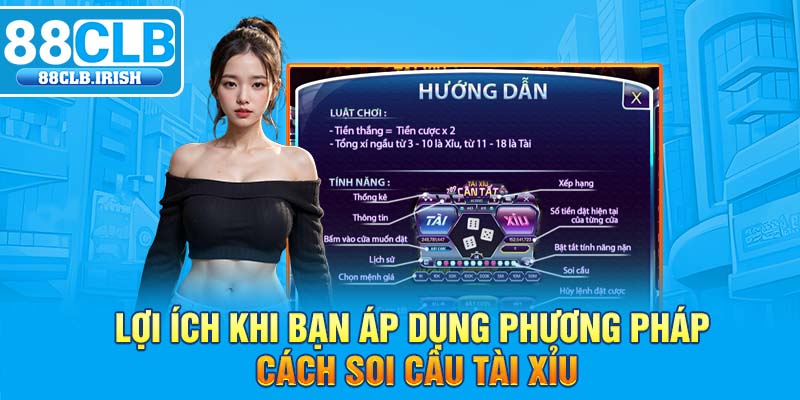 Lợi ích khi bạn áp dụng phương pháp cách soi cầu tài xỉu