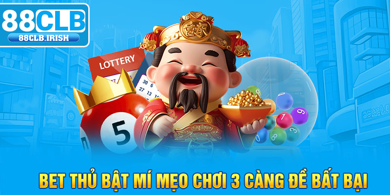 Bet thủ bật mí mẹo chơi 3 càng đề bất bại