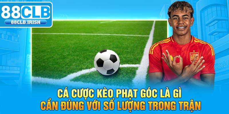 Cá cược kèo phạt góc là gì cần đúng với số lượng trong trận