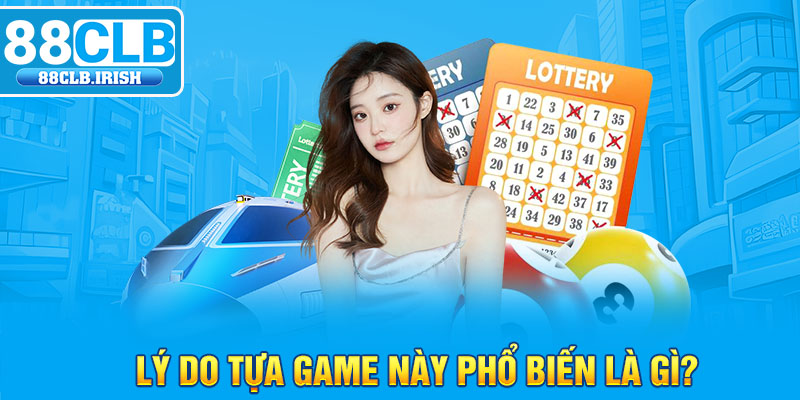 Lý do tựa game này phổ biến là gì?