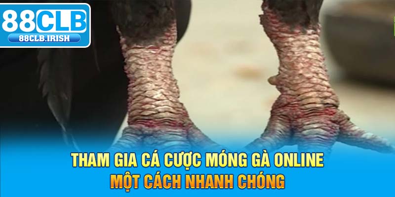 tham gia cá cược móng gà online một cách nhanh chóng 