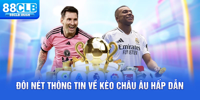 Đôi nét thông tin về kèo Châu Âu hấp dẫn