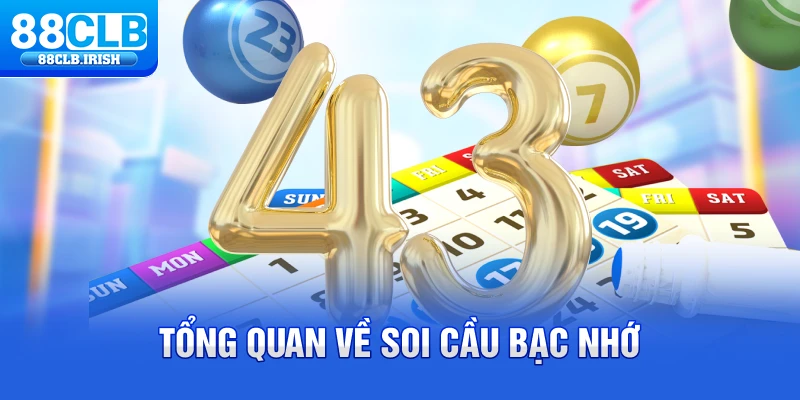 Tổng quan về soi cầu bạc nhớ