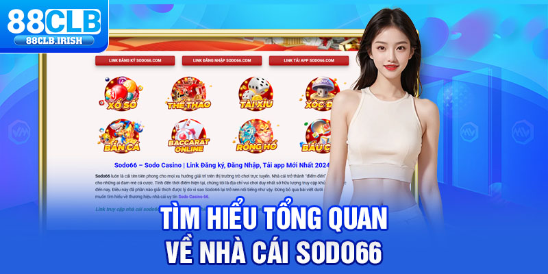 Tìm hiểu tổng quan về nhà cái Sodo66