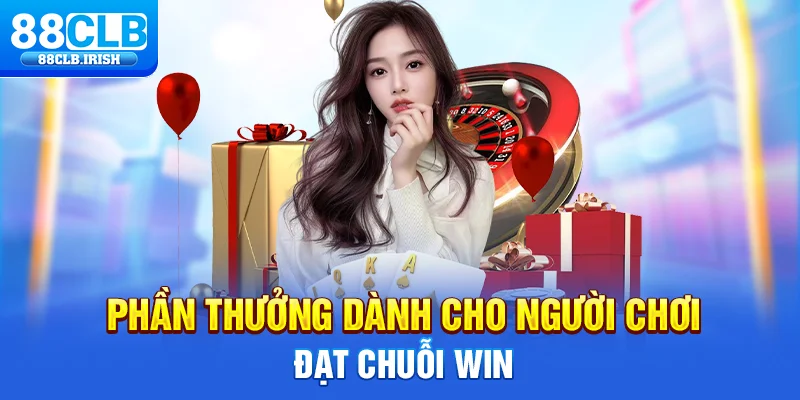 Phần thưởng dành cho người chơi đạt chuỗi win