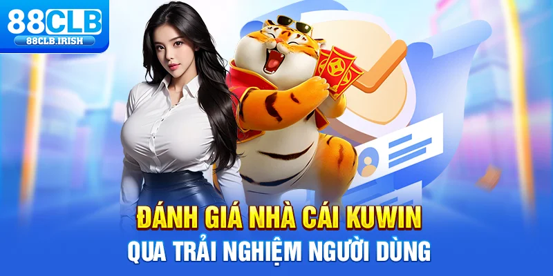 Đánh giá nhà cái Kuwin qua trải nghiệm người dùng